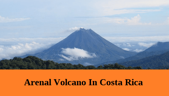 About Arenal Volcano Costa Rica